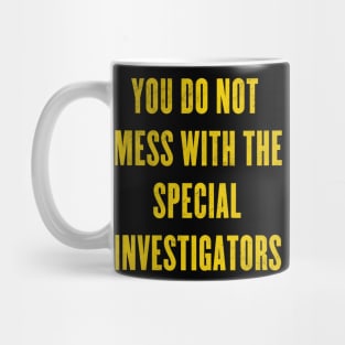 you do not mess with the special investigators Mug